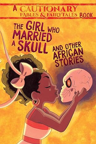 the girl who married a skull and other african stories and other african stories  mary cagle kel mcdonald,
