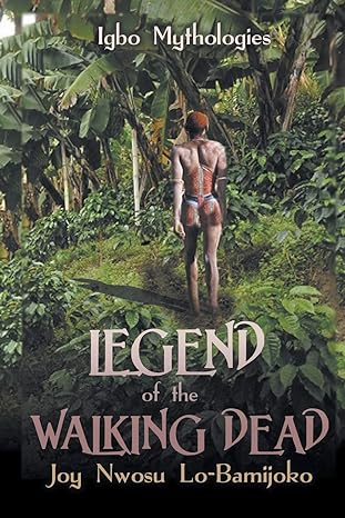 legend of the walking dead igbo mythologies  joy nwosu lo bamijoko 1631359347, 978-1631359347
