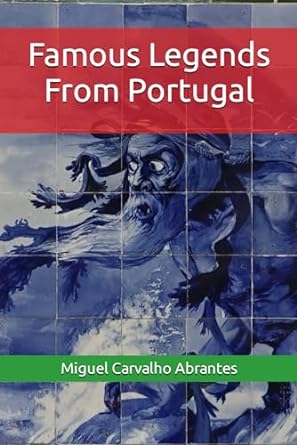 famous legends from portugal  miguel carvalho abrantes, authors of mitologia.pt 979-8792937550