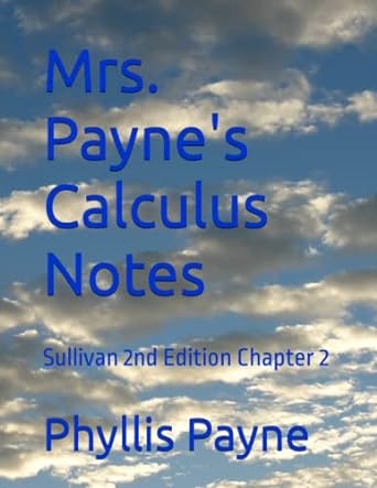 mrs paynes calculus notes sullivan chapter 2 2nd edition phyllis payne 979-8373005630