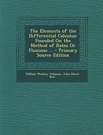 the elements of the differential calculus founded on the method of rates or fluxions 1st edition william