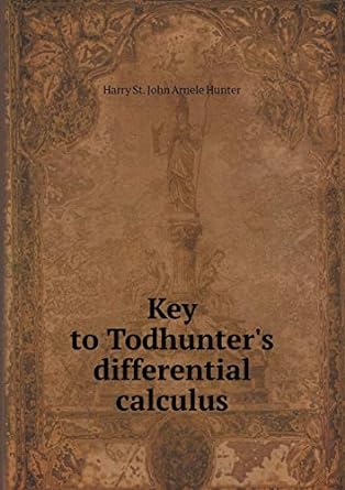 key to todhunters differential calculus 1st edition harry st john arnele hunter 5518482337, 978-5518482333