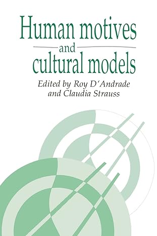 human motives and cultural models 1st edition roy g. dandrade ,claudia strauss 0521423384, 978-0521423380