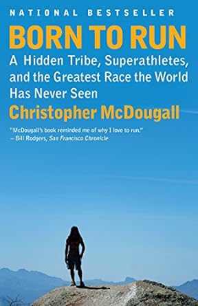 born to run a hidden tribe superathletes and the greatest race the world has never seen 1st edition