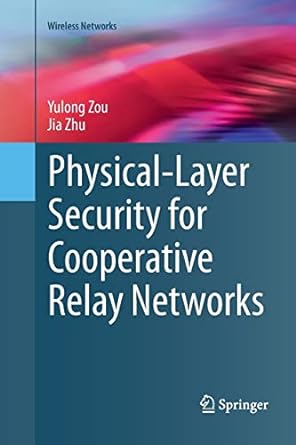 physical layer security for cooperative relay networks 1st edition yulong zou ,jia zhu 3319809822,
