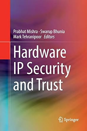 hardware ip security and trust 1st edition prabhat mishra ,swarup bhunia ,mark tehranipoor 3319840703,