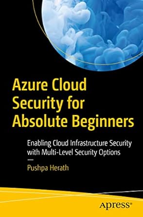 azure cloud security for absolute beginners enabling cloud infrastructure security with multi level security