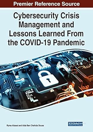 cybersecurity crisis management and lessons learned from the covid 19 pandemic 1st edition ryma abassi ,aida