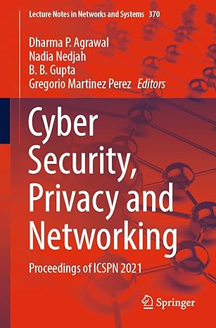 cyber security privacy and networking proceedings of icspn 2021 1st edition dharma p agrawal ,nadia nedjah ,b