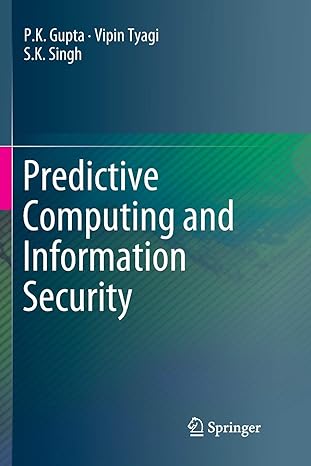 predictive computing and information security 1st edition p.k. gupta ,vipin tyagi ,s.k. singh 9811353212,