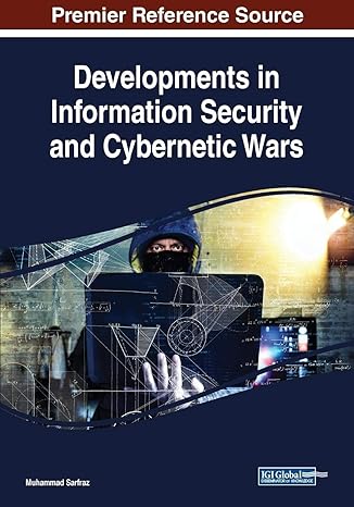 developments in information security and cybernetic wars 1st edition muhammad sarfraz 152259342x,