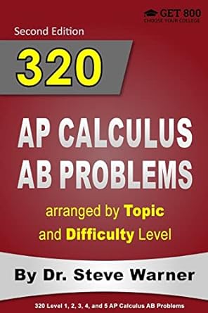 320 ap calculus ab problems arranged by topic and difficulty level 2nd edition steve warner 1503162915,