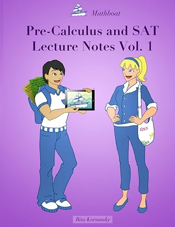 pre calculus and sat lecture notes vol 1 1st edition rita korsunsky 1505603331, 978-1505603330