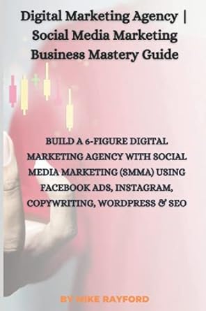 digital marketing agency social media marketing business mastery guide build a 6 figure smma using facebook