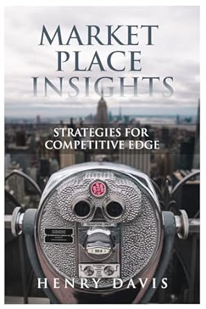market place insights strategies for competitive edge 1st edition henry davis 979-8863057842