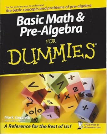 basic math and pre algebra for dummies 1st edition mark zegarelli 0470135379, 978-0470135372