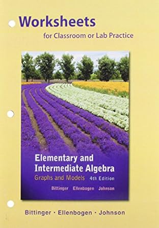 worksheets for classroom or lab practice for elementary and intermediate algebra graphs and models 4th