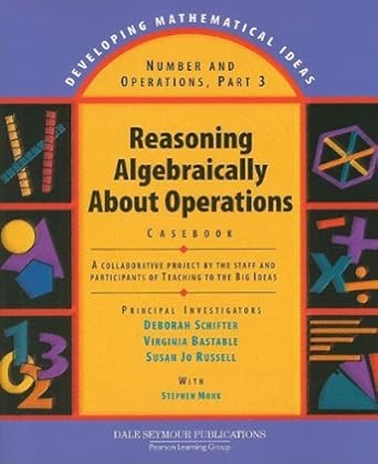 Number And Operations Part 3 Reasoning Algebraically About Operations Casebook