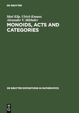 monoids acts and categories 1st edition alexander v mikhalev ,mati kilp ,ulrich knauer 3110152487,