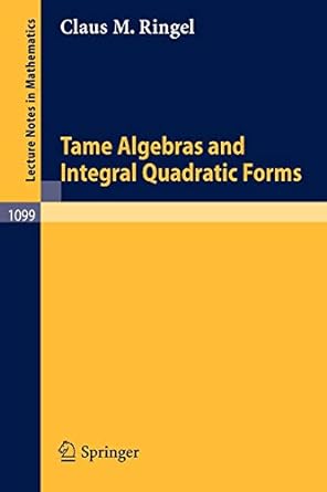 tame algebras and integral quadratic forms 1st edition claus m ringel 3540139052, 978-3540139058