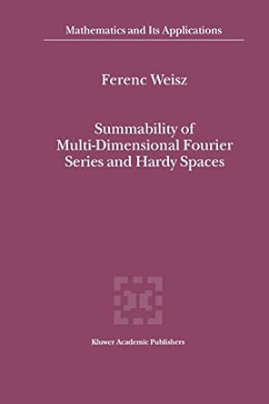 summability of multi dimensional fourier series and hardy spaces 1st edition ferenc weisz 904815992x,
