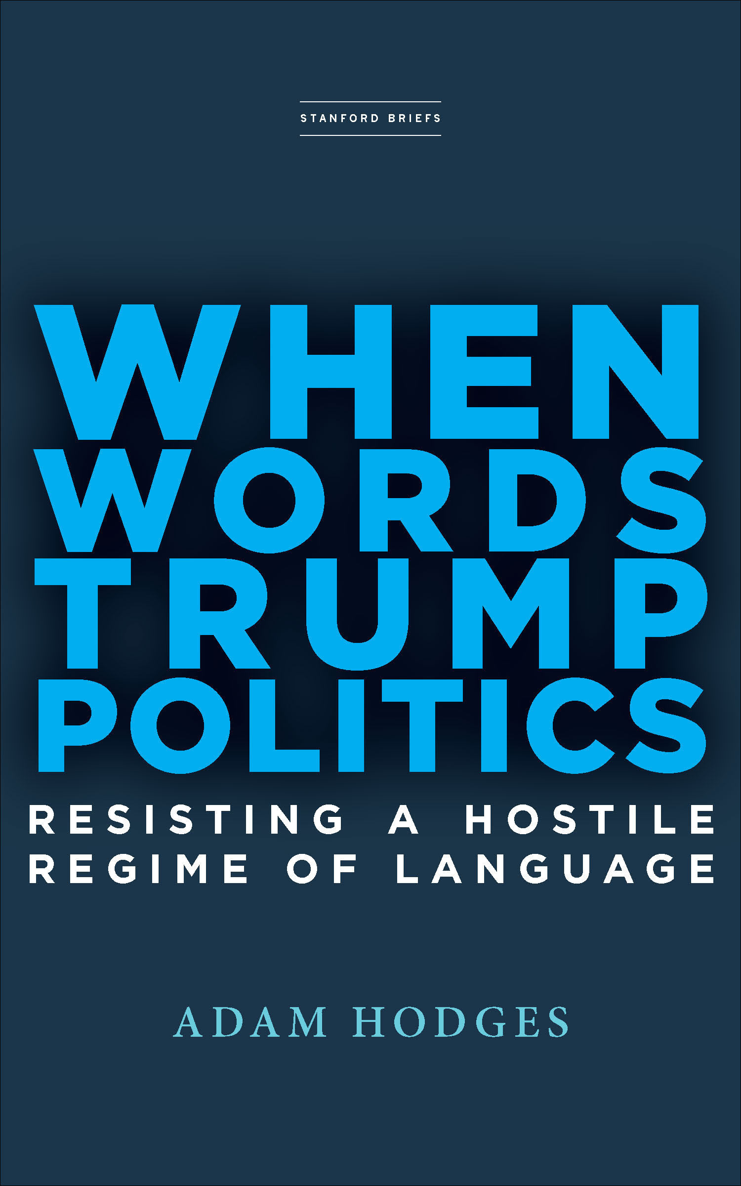 when words trump politics resisting a hostile regime of language 1st edition adam hodges 1503610802,