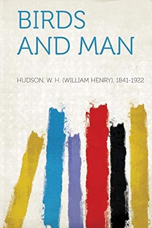 birds and man 1st edition hudson w h 1841 1922 1313305472, 978-1313305471