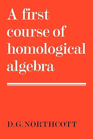 a first course of homological algebra 1st edition d g northcott 0521299764, 978-0521299763