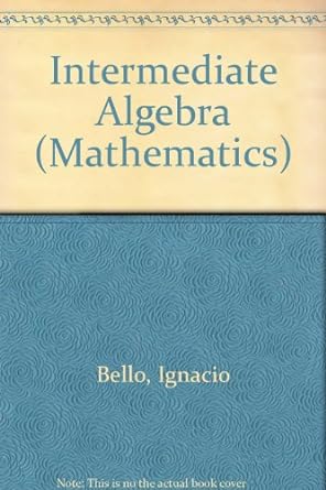 intermediate algebra mathematics 1st edition ignacio bello ,josephine rinaldo 0314210164, 978-0314210166