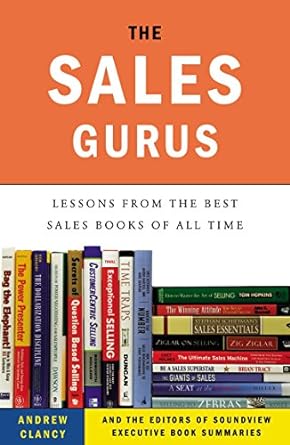 the sales gurus lessons from the best sales books of all time 1st edition andrew clancy ,soundview executive