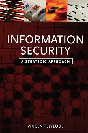 information security a strategic approach 1st edition vincent leveque 0471736120, 978-0471736127