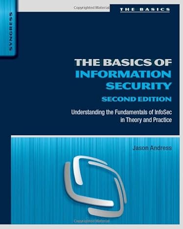 the basics of information security understanding the fundamentals of infosec in theory and practice 2nd