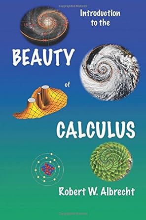 introduction to the beauty of calculus 1st edition prof robert w albrecht phd ,samuel johnson 0692643265,
