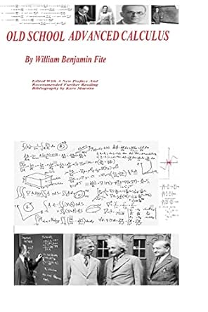 old school advanced calculus 1st edition william benjamin fite ,karo maestro 1986453820, 978-1986453820