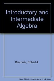 introductory and intermediate algebra 1st edition robert a brechner 032119408x, 978-0321194084