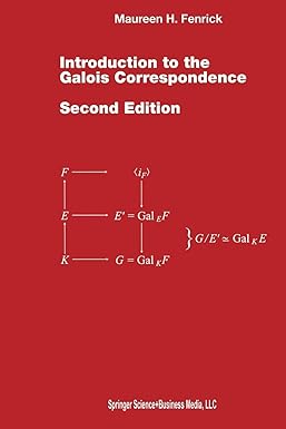 introduction to the galois correspondence 2nd edition maureen h fenrick 1461272858, 978-1461272854