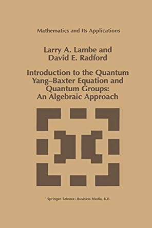 introduction to the quantum yang baxter equation and quantum groups an algebraic approach 1st edition l a