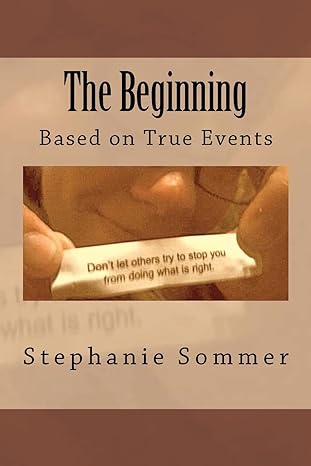 the beginning based on true events 1st edition stephanie a sommer 1468194208, 978-1468194203
