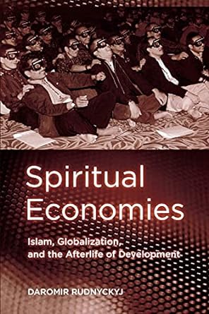 spiritual economies islam globalization and the afterlife of development 1st edition daromir rudnyckyj