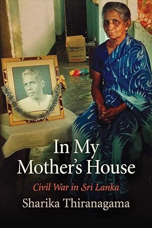 in my mother s house civil war in sri lanka 1st edition sharika thiranagama, gananath obeyesekere 0812222849,