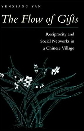 the flow of gifts reciprocity and social networks in a chinese village 1st edition yunxiang yan 0804726957,