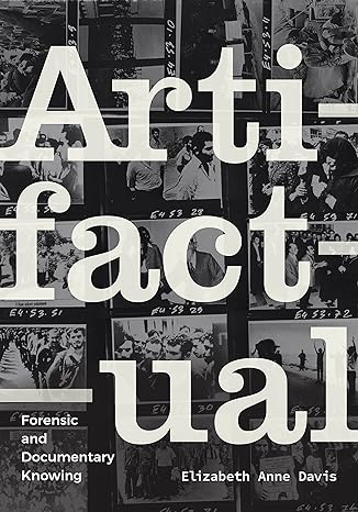 artifactual forensic and documentary knowing 1st edition elizabeth anne davis 1478019883, 978-1478019886