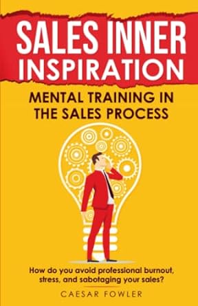 sales inner inspiration mental training in the sales process how do you avoid professional burnout stress and