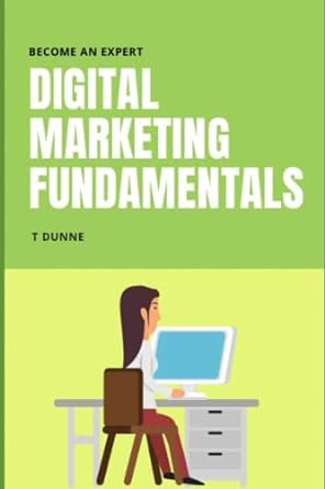 become an expert digital marketing fundamentals 1st edition t dunne 979-8411724820