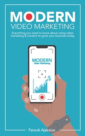modern video marketing everything you need to know about using video marketing and content to grow your