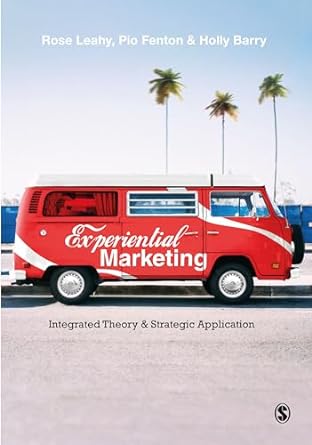 experiential marketing integrated theory and strategic application 1st edition rose leahy ,pio fenton ,holly