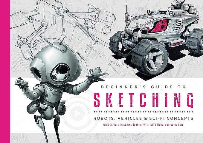 beginner s guide to sketching robots vehicles and sci fi concepts  3dtotal publishing 1909414778,