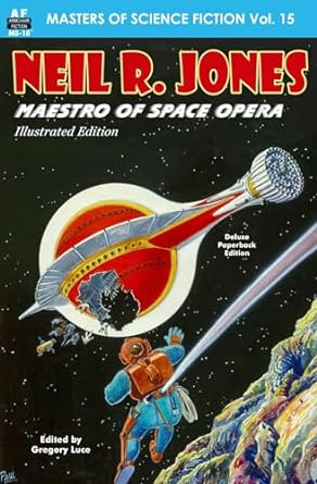 masters of science fiction vol 15 neil r jones maestro of space opera illustrated edition  neil r. jones