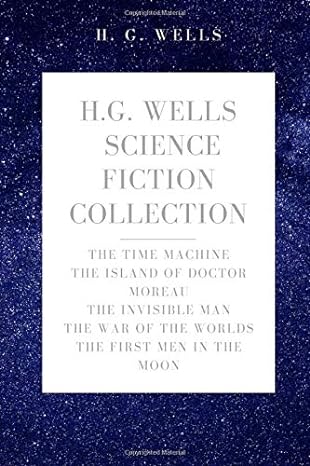 h g wells science fiction collection the time machine the island of doctor moreau the invisible man the war