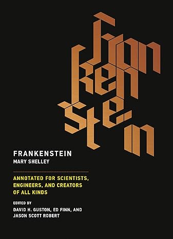 frankenstein annotated for scientists engineers and creators of all kinds  mary shelley, david h. guston, ed